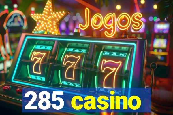 285 casino